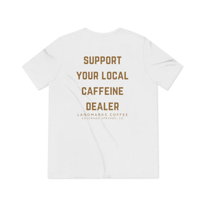 Support Your Local Caffeine Dealer
